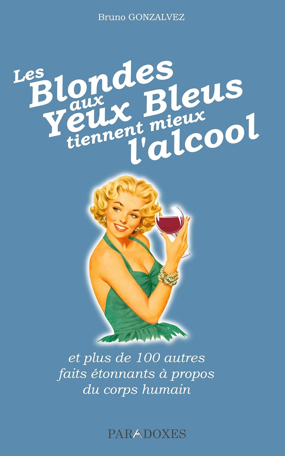 Couverture : Les Blondes aux Yeux Bleus tiennent mieux l'alcool